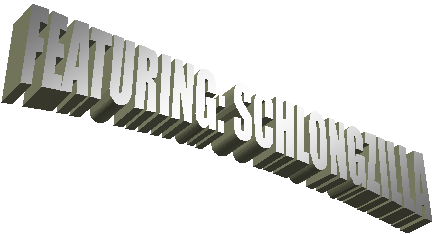 FEATURING: SCHLONGZILLA